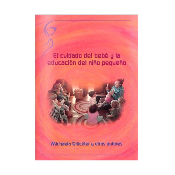 El cuidado del bebé y la educación del niño pequeño.
