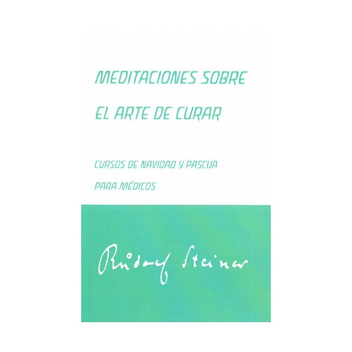 Meditaciones sobre el arte de curar. Curso de Navidad y pascua