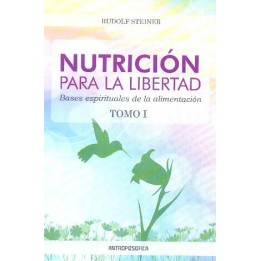 Nutrición para la Libertad. Tomo I. Bases espirituales de la ali