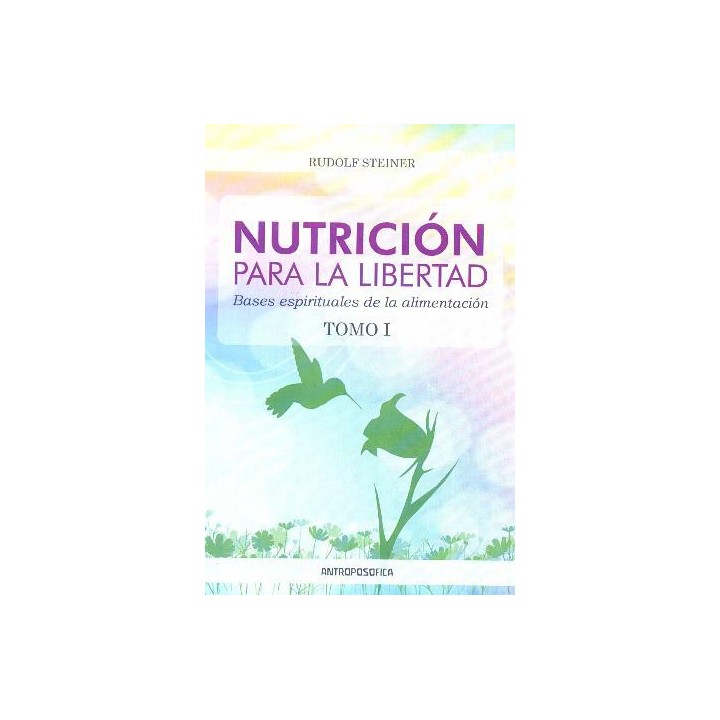 Nutrición para la Libertad. Tomo I. Bases espirituales de la ali