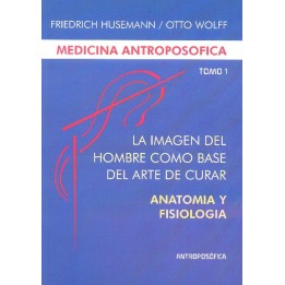 La imagen del hombre como base del arte de curar. Anatomia y Fis