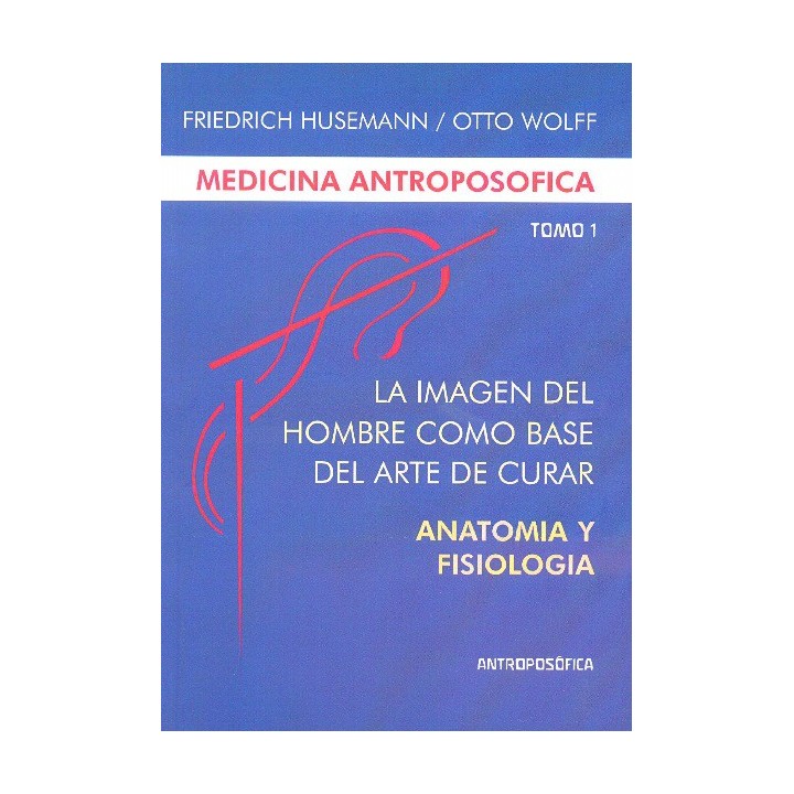 La imagen del hombre como base del arte de curar. Anatomia y Fis