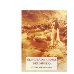 El sagrado aroma del mundo: El Indio y la naturaleza.