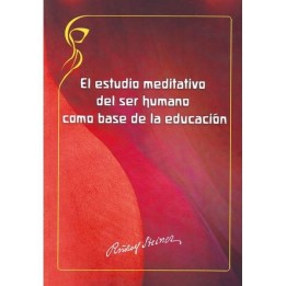 Estudio meditativo del ser humano como base de la educación