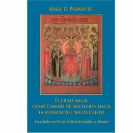 El ciclo anual como camino de iniciación hacia la vivencia del ser de Cristo (Tomo I)
