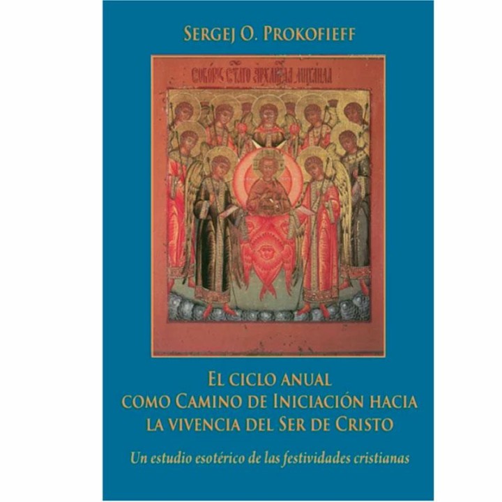 El ciclo anual como camino de iniciación hacia la vivencia del ser de Cristo (Tomo I)