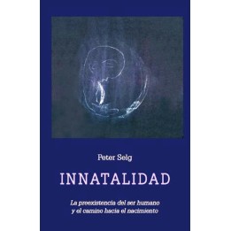 Innatalidad. La preexistencia del ser humano y el camino hacia el nacimiento.