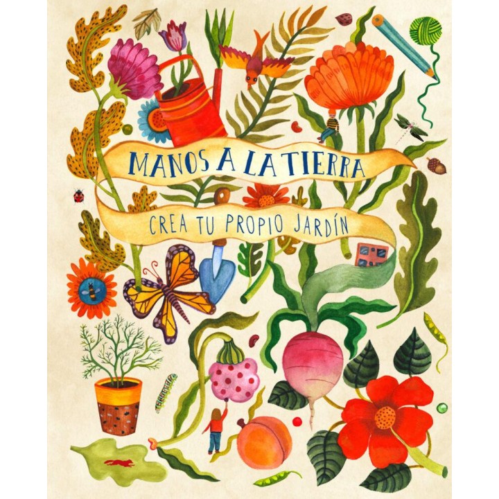 Manos a la tierra Crea tu propio jardín