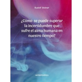 cómo se puede superar la incertidumbre que sufre el alma humana en nuestro tiempo