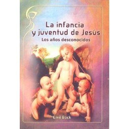 La infancia y juventud de Jesús: Los años desconocidos