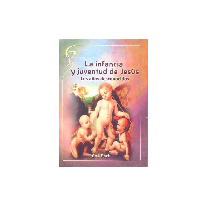 La infancia y juventud de Jesús: Los años desconocidos