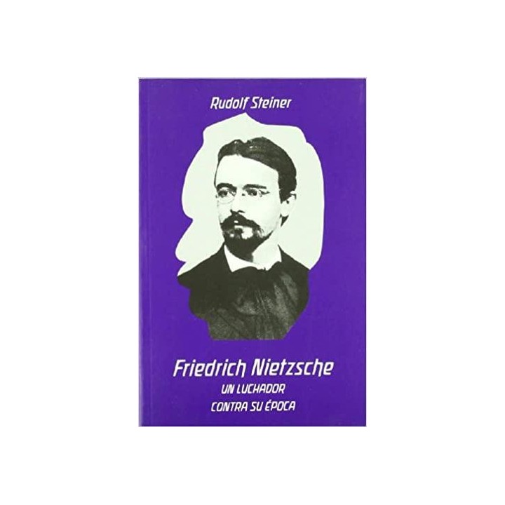 Friedrich Nietzsche. Un luchador contra su época