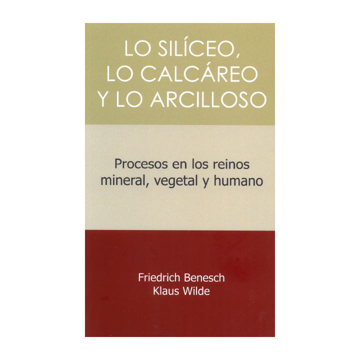 Lo silíceo, lo calcáreo y lo arcilloso. Procesos en los reinos mineral, vegetal y humano.