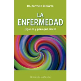 La enfermedad. ¿Qué es y para qué sirve?