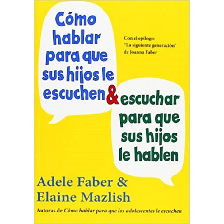 Cómo hablar para que sus hijos le escuchen y escuchar para que sus hijos le hablen