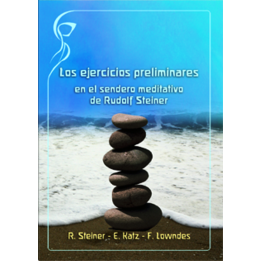 Los ejercicios preliminares en el sendero meditativo de Rudolf Steiner