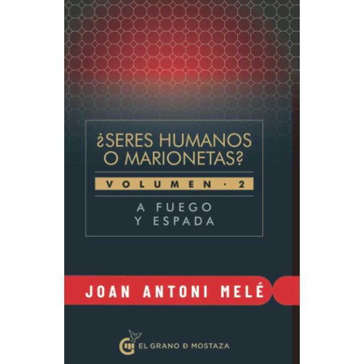 Seres humanos o marionetas. Volumen II. A fuego y espada