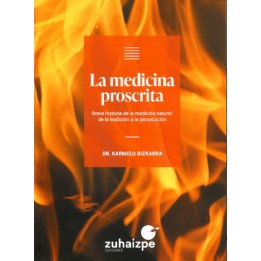 La medicina proscrita. Breve historia de la medicina natural: de la tradición a la persecución.