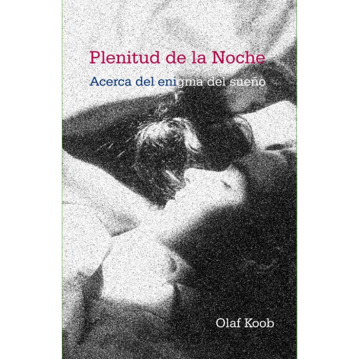 Plenitud de la noche. Acerca del enigma del sueño