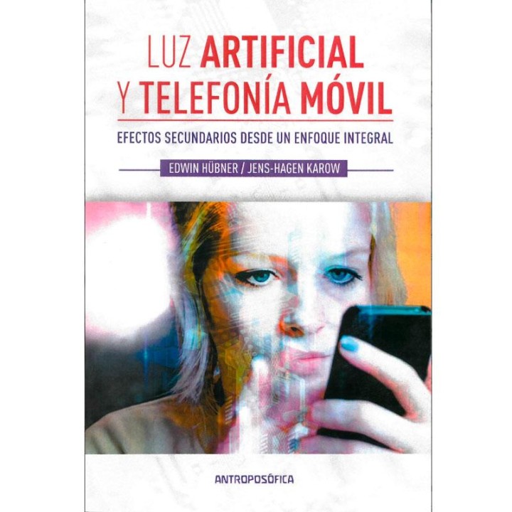 Luz artificial y telefonía móvil. Efectos secundarios desde un enfoque integral.