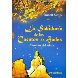 La Sabiduría de los cuentos de Hadas. Caminos del Alma.
