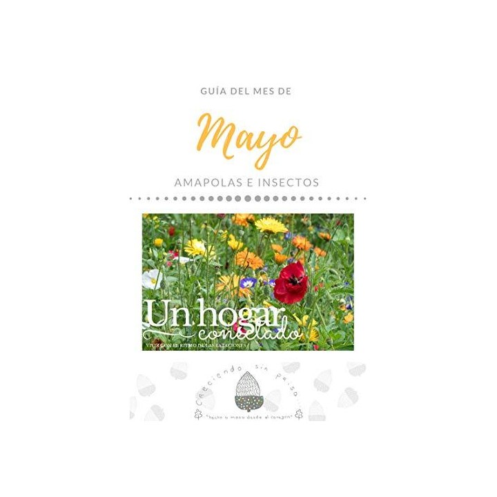 MAYO. Un hogar conectado. Vivir con el ritmo estacional. Amapolas e insectos.