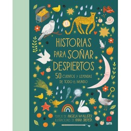 Historias para soñar despiertos. 50 cuentos y leyendas de todo el mundo