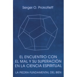 El encuentro con el mal y su superación en la ciencia espiritual. La piedra fundamental del bien