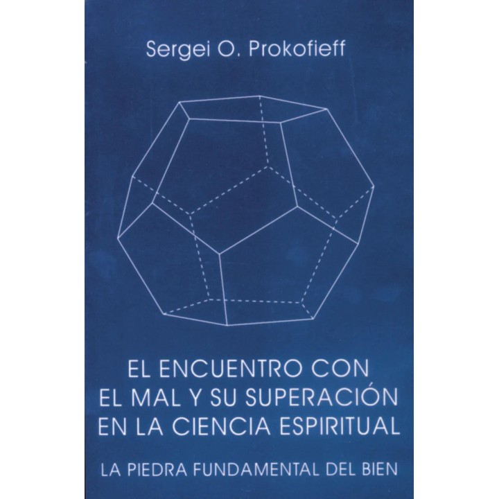 El encuentro con el mal y su superación en la ciencia espiritual. La piedra fundamental del bien