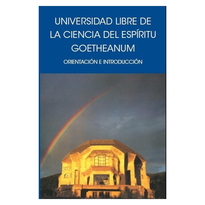Universidad libre de la ciencia del espíritu Goetheanum. Orientación e introducción.