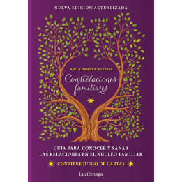 Constelaciones familiares. Guía para conocer y sanar las relaciones en el núcleo familiar