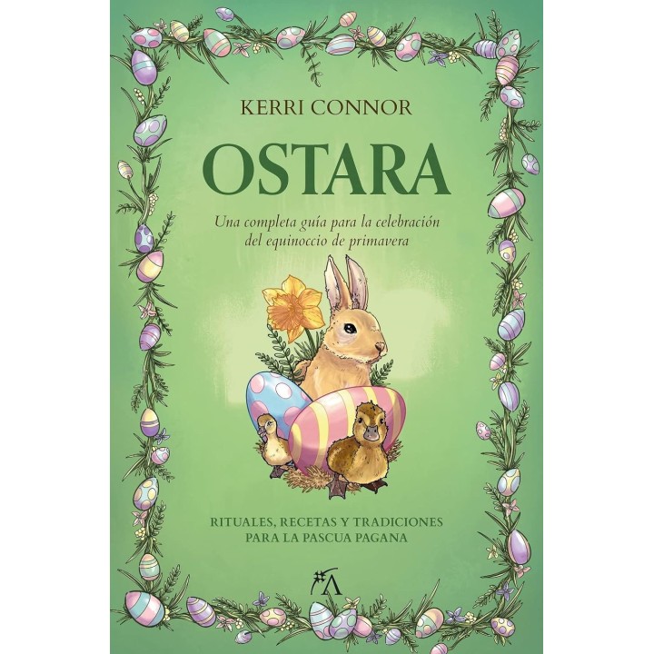 Ostara. Una completa guía para la celebración del equinoccio de primavera