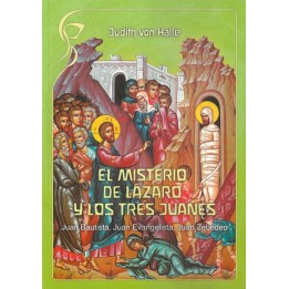 El misterio de Lázaro y los tres Juanes. Juan Bautista, Juan evangelista y Juan Zebedeo.