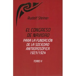 El Congreso de Navidad para la fundación de la Sociedad Antroposófica 1923/1924. Tomo II