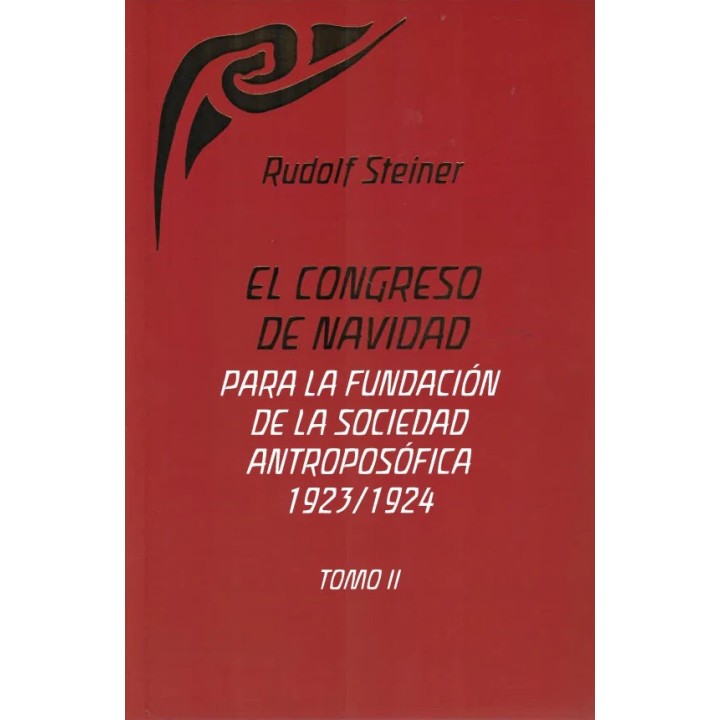 El Congreso de Navidad para la fundación de la Sociedad Antroposófica 1923/1924. Tomo II