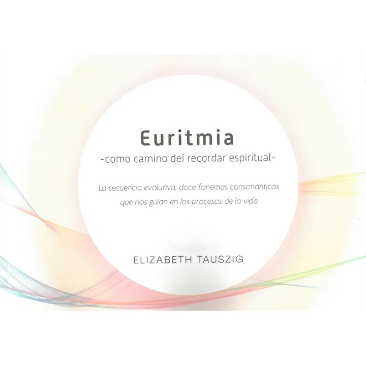 Euritmia como camino del recordar espiritual- Tomo I La secuencia evolutiva