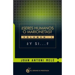 Seres humanos o marionetas. Volumen I ¿Y si...?