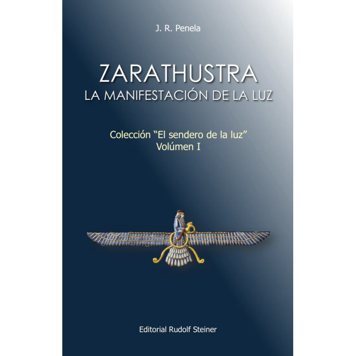 Zarathustra: La manifestación de la Luz. Colección "El sendero de la luz". Voumen I
