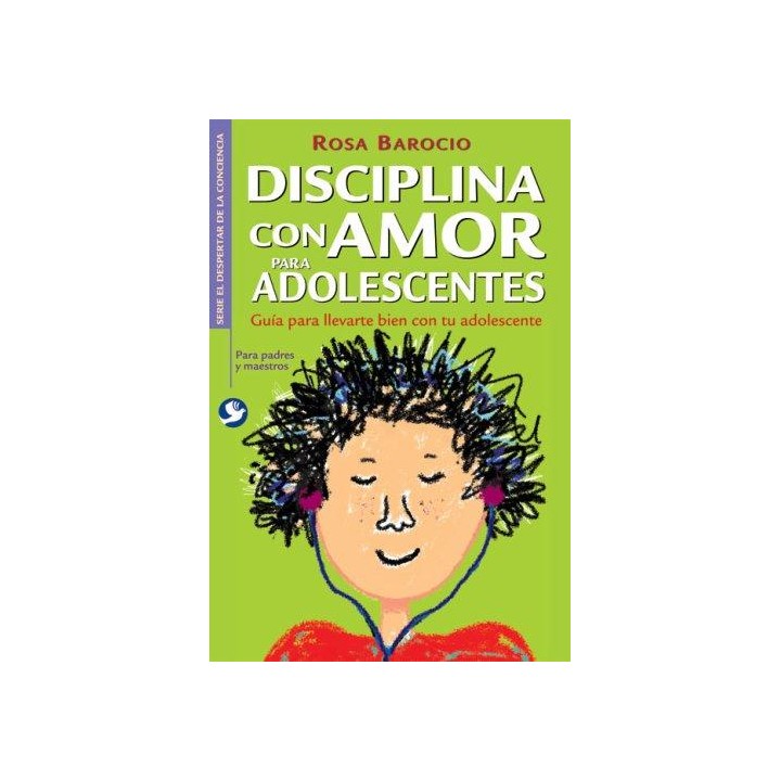 Disciplina con amor para adolescentes. Guía para llevarte bien c