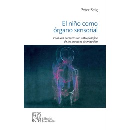 El niño como órgano sensorial. Para una comprensión antroposófica de los procesos de imitación.