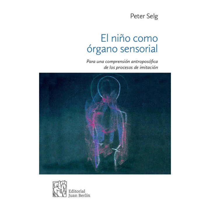 El niño como órgano sensorial. Para una comprensión antroposófica de los procesos de imitación.