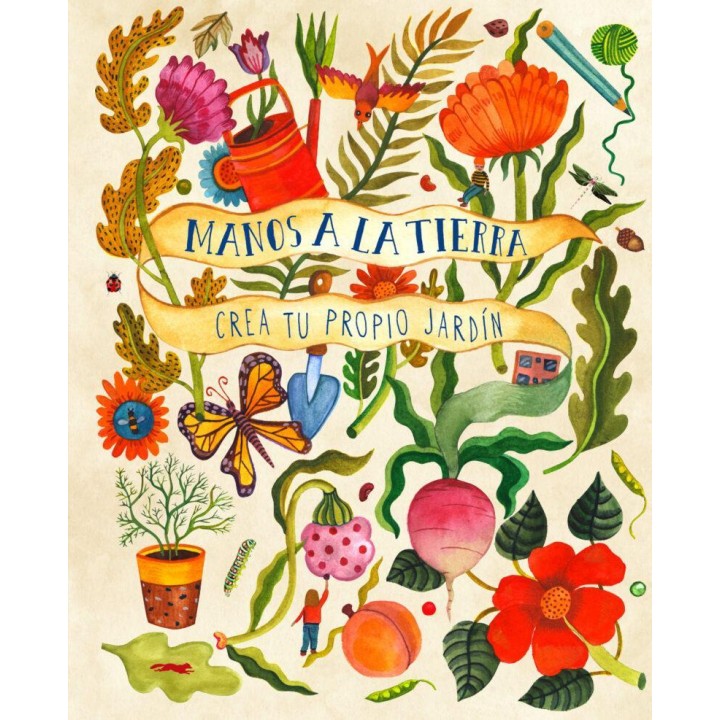 Manos a la tierra Crea tu propio jardín
