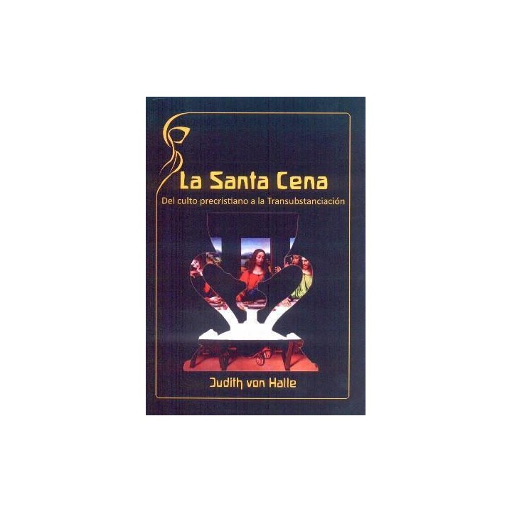 La Santa Cena: Del culto precristiano a la Transubstanciación