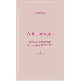 A LOS AMIGOS. Escritos e informes 1925-1927