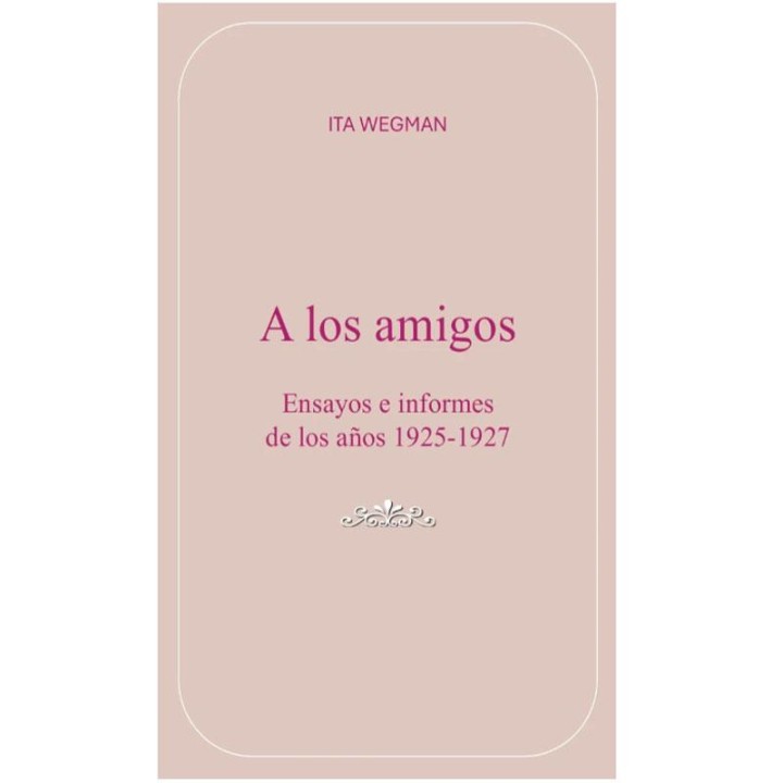 A LOS AMIGOS. Escritos e informes 1925-1927