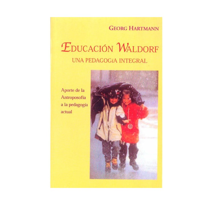 Educación Waldorf. Una Pedagogía integral.