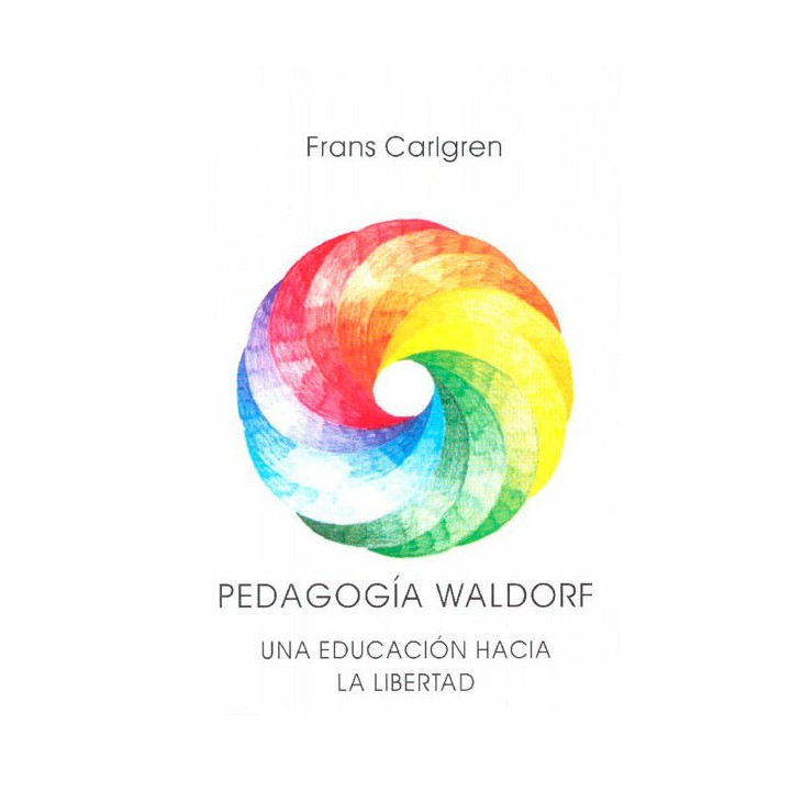 Pedagogía Waldorf. Una educación hacia la libertad.