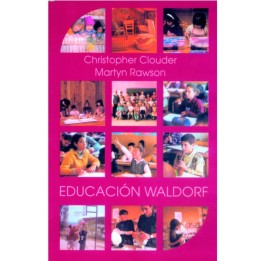 Educación Waldorf. Ideas de Rudolf Steiner en la práctica