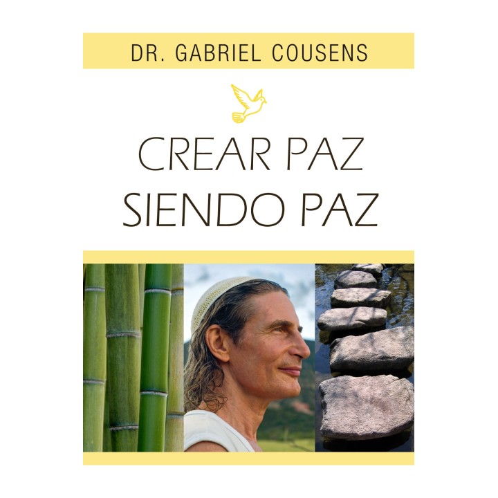 Crear Paz Siendo Paz de Dr Gabriel Cousens
