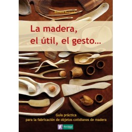 La madera, el útil, el gesto..